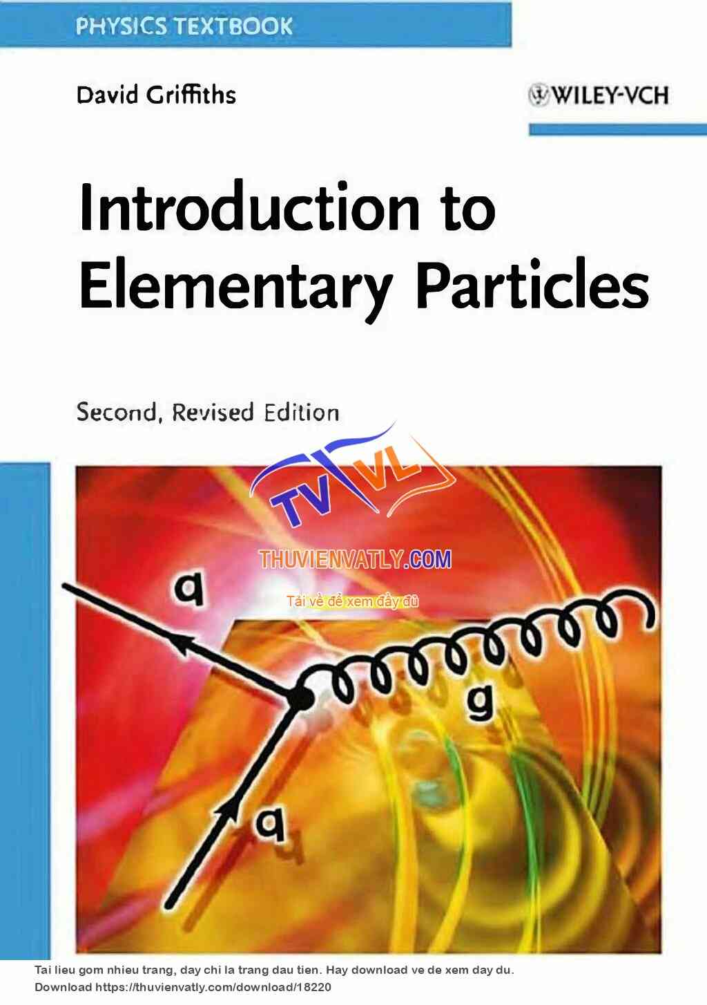 Introduction to Elementary Particles (Second, Revised Edition, David Griths, Wiley 2008)