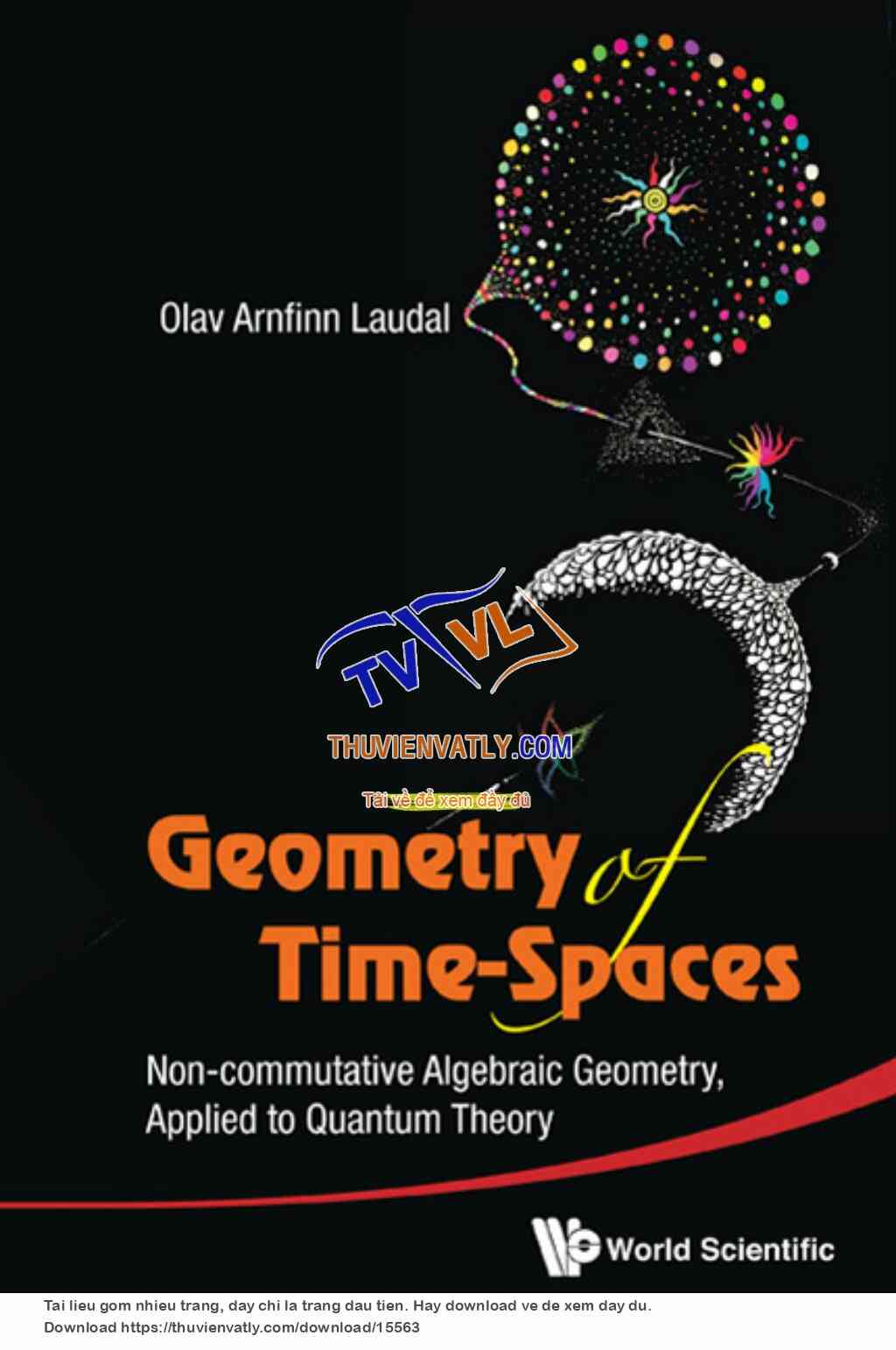 Geometry of Time-Spaces Non-Commutative Algebraic Geometry, Applied to Quantum Theory  - O. Laudal (World, 2011)